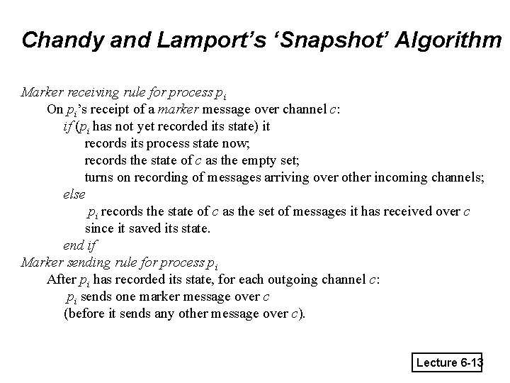 Chandy and Lamport’s ‘Snapshot’ Algorithm Marker receiving rule for process pi On pi’s receipt