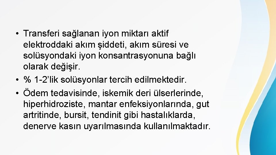  • Transferi sağlanan iyon miktarı aktif elektroddaki akım şiddeti, akım süresi ve solüsyondaki