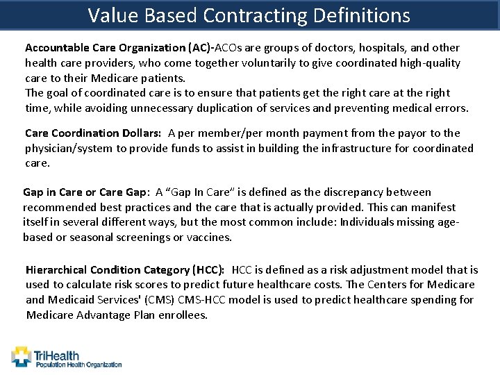 Value Based Contracting Definitions Accountable Care Organization (AC)-ACOs are groups of doctors, hospitals, and