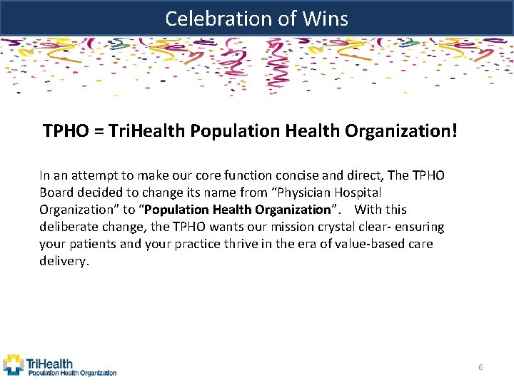 Celebration of Wins TPHO = Tri. Health Population Health Organization! In an attempt to