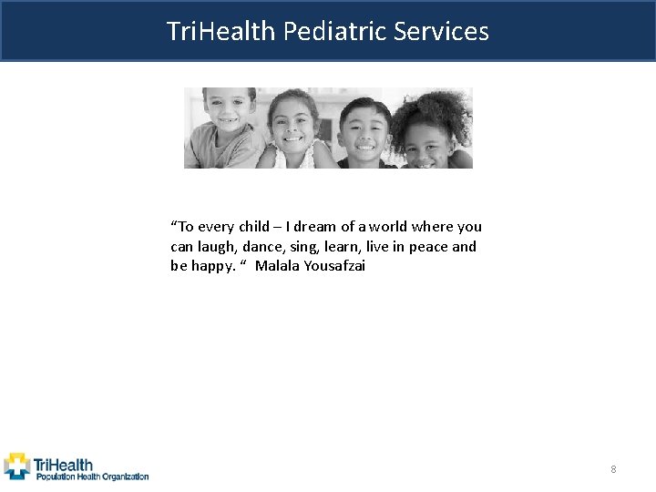 Tri. Health Pediatric Services “To every child – I dream of a world where