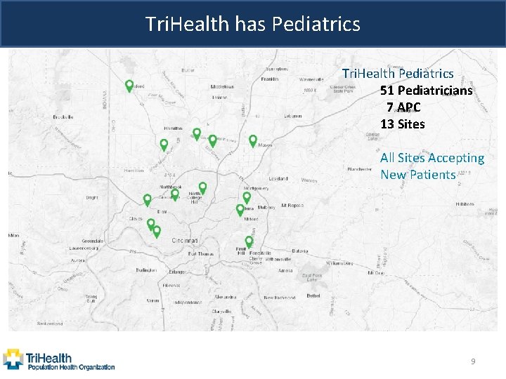Tri. Health has Pediatrics Tri. Health Pediatrics 51 Pediatricians 7 APC 13 Sites All