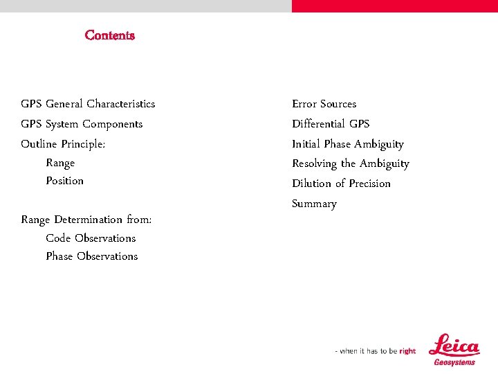 Contents GPS General Characteristics GPS System Components Outline Principle: Range Position Range Determination from: