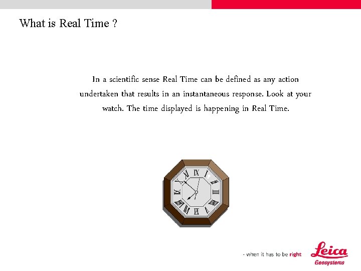 What is Real Time ? In a scientific sense Real Time can be defined
