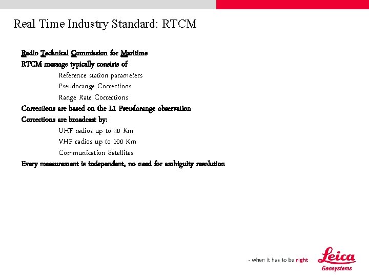 Real Time Industry Standard: RTCM Radio Technical Commission for Maritime RTCM message typically consists