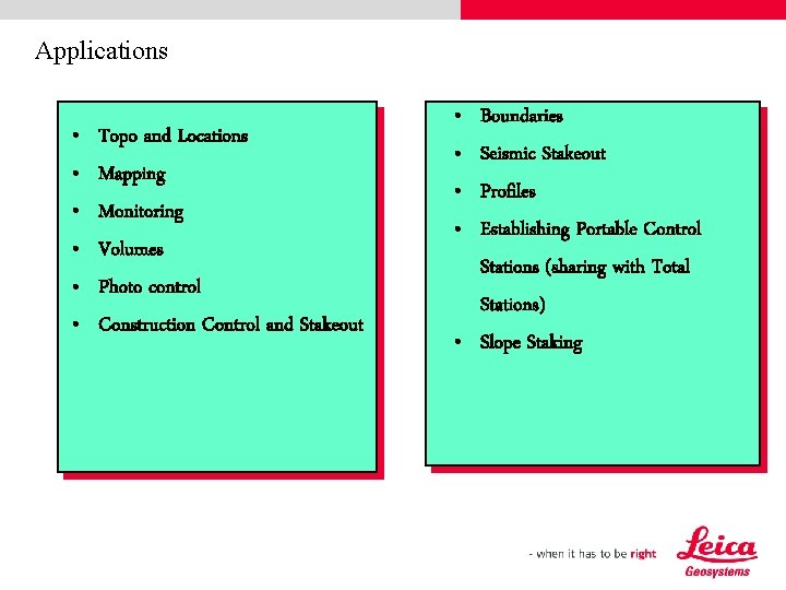 Applications • • • Topo and Locations Mapping Monitoring Volumes Photo control Construction Control