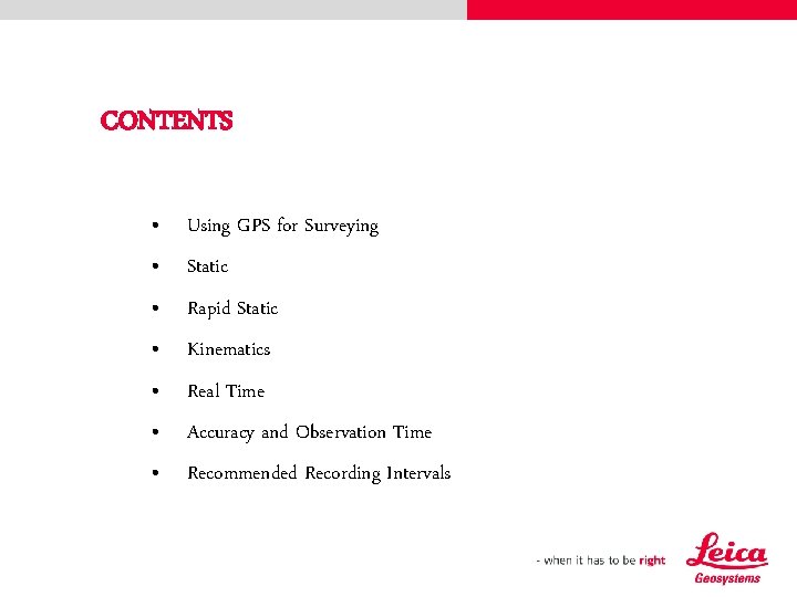 CONTENTS • Using GPS for Surveying • Static • Rapid Static • Kinematics •