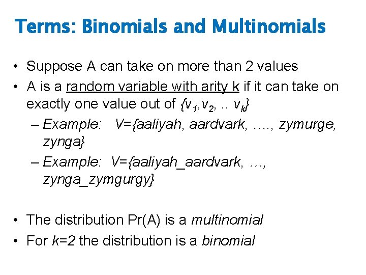 Terms: Binomials and Multinomials • Suppose A can take on more than 2 values