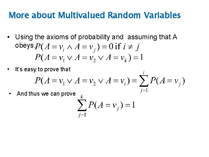 More about Multivalued Random Variables • Using the axioms of probability and assuming that