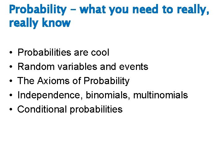 Probability - what you need to really, really know • • • Probabilities are