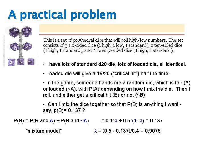 A practical problem • I have lots of standard d 20 die, lots of