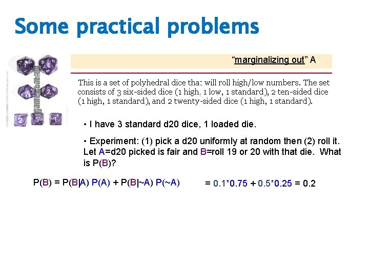 Some practical problems “marginalizing out” A • I have 3 standard d 20 dice,