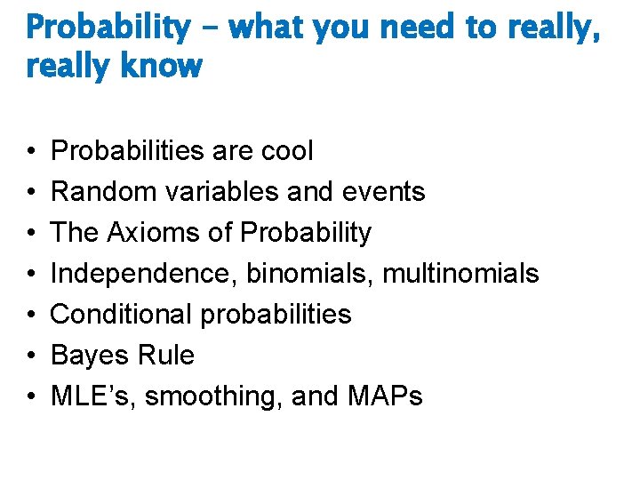 Probability - what you need to really, really know • • Probabilities are cool