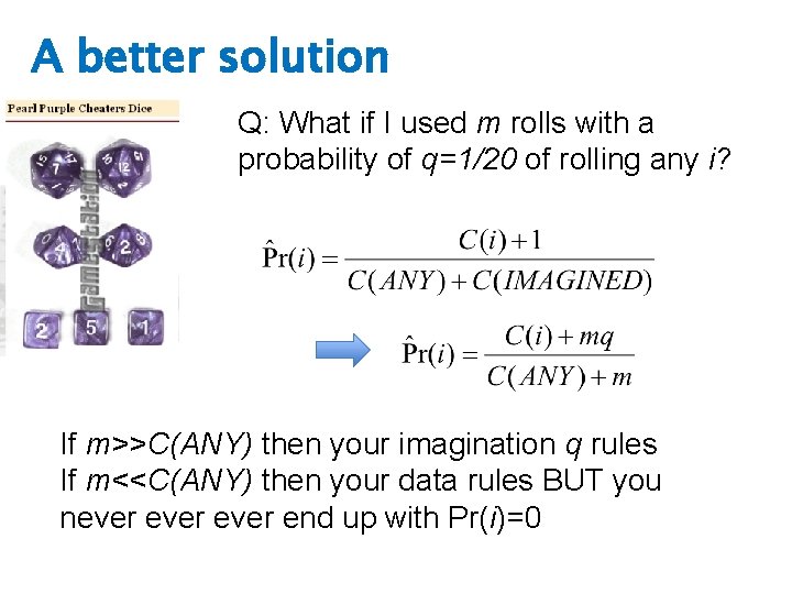 A better solution Q: What if I used m rolls with a probability of