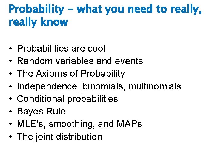 Probability - what you need to really, really know • • Probabilities are cool