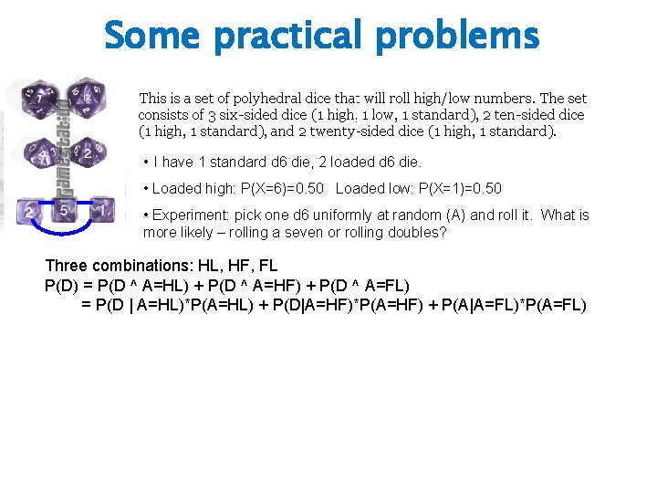 Some practical problems • I have 1 standard d 6 die, 2 loaded d