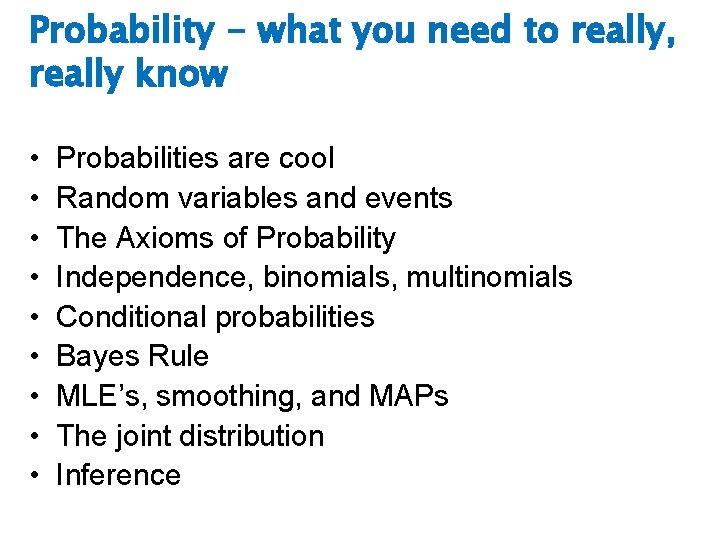 Probability - what you need to really, really know • • • Probabilities are