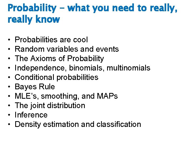 Probability - what you need to really, really know • • • Probabilities are