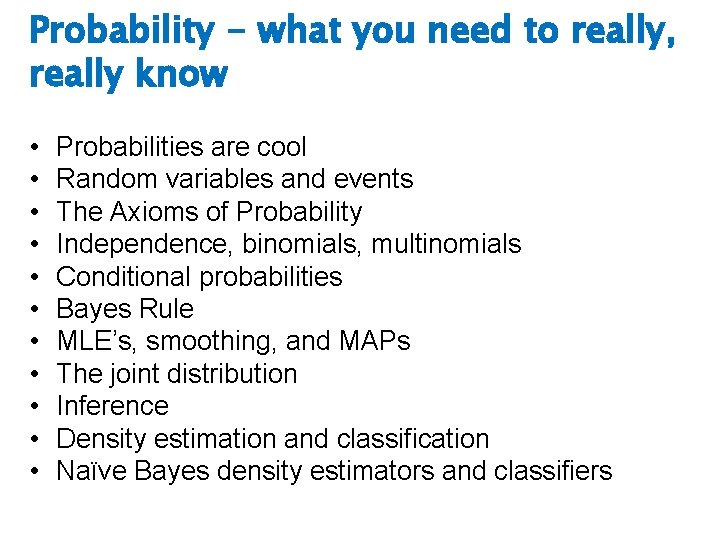 Probability - what you need to really, really know • • • Probabilities are