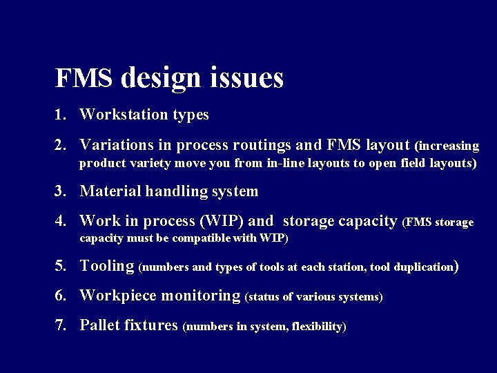 FMS design issues 1. Workstation types 2. Variations in process routings and FMS layout FMS design issues 1. Workstation types 2. Variations in process routings and FMS layout