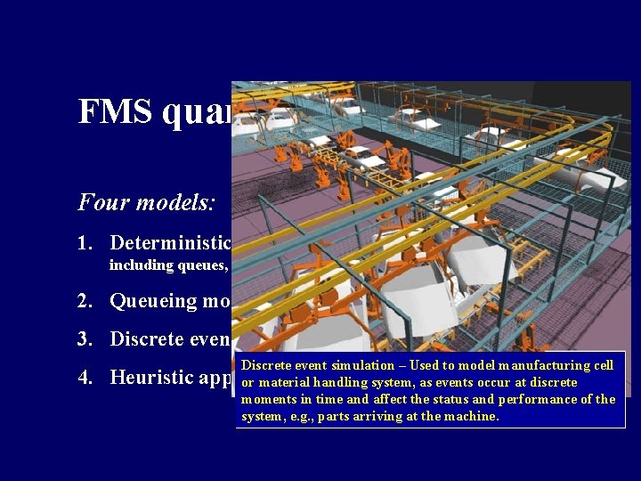 FMS quantitative analysis Four models: 1. Deterministic models (don’t include operating characteristics, including queues, FMS quantitative analysis Four models: 1. Deterministic models (don’t include operating characteristics, including queues,