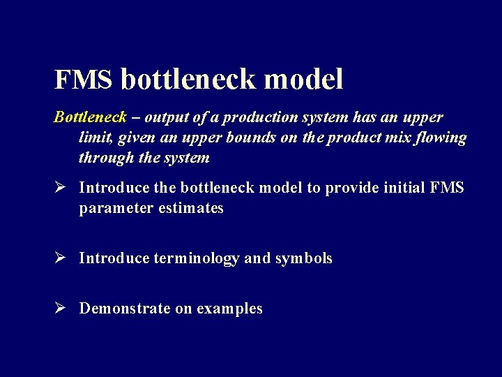 FMS bottleneck model Bottleneck – output of a production system has an upper limit, FMS bottleneck model Bottleneck – output of a production system has an upper limit,