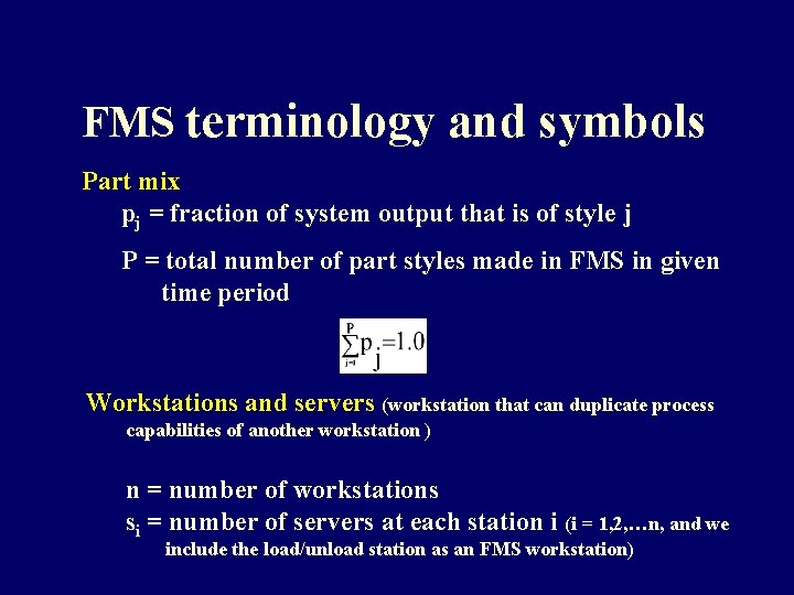 FMS terminology and symbols Part mix pj = fraction of system output that is FMS terminology and symbols Part mix pj = fraction of system output that is