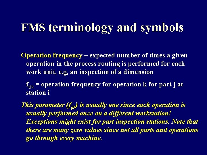 FMS terminology and symbols Operation frequency – expected number of times a given operation FMS terminology and symbols Operation frequency – expected number of times a given operation