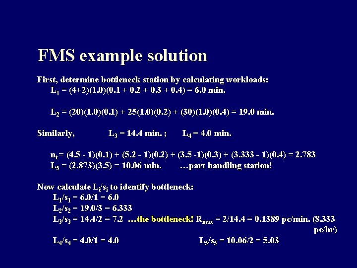 FMS example solution First, determine bottleneck station by calculating workloads: L 1 = (4+2)(1. FMS example solution First, determine bottleneck station by calculating workloads: L 1 = (4+2)(1.