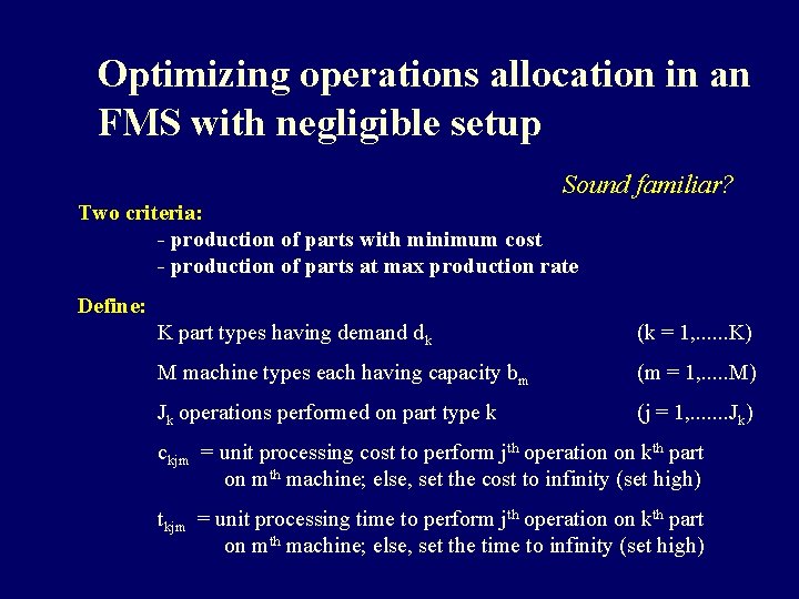 Optimizing operations allocation in an FMS with negligible setup Sound familiar? Two criteria: - Optimizing operations allocation in an FMS with negligible setup Sound familiar? Two criteria: -