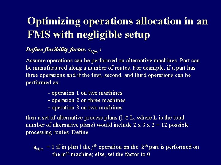 Optimizing operations allocation in an FMS with negligible setup Define flexibility factor, akljm : Optimizing operations allocation in an FMS with negligible setup Define flexibility factor, akljm :