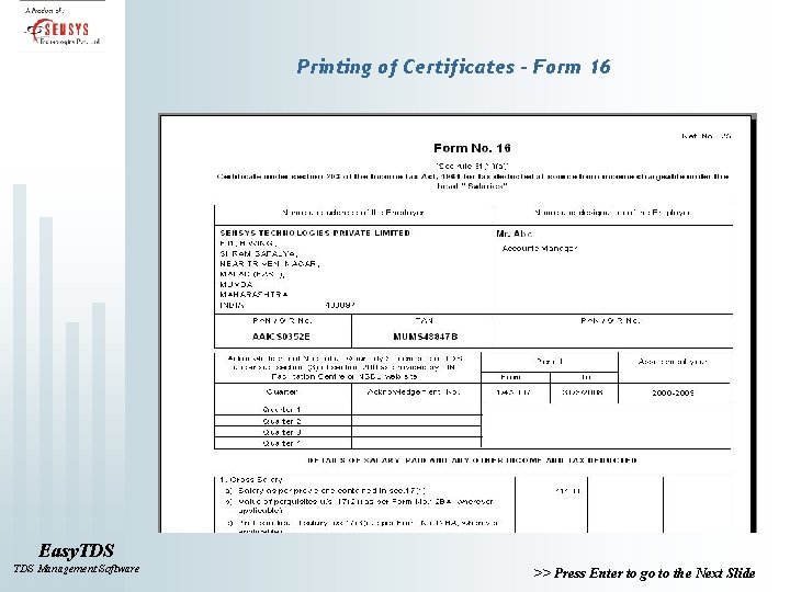 Printing of Certificates – Form 16 Easy. TDS Management Software >> Press Enter to