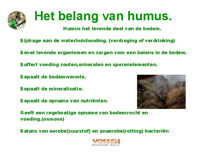 Het belang van humus. Humus het levende deel van de bodem. Bijdrage aan de