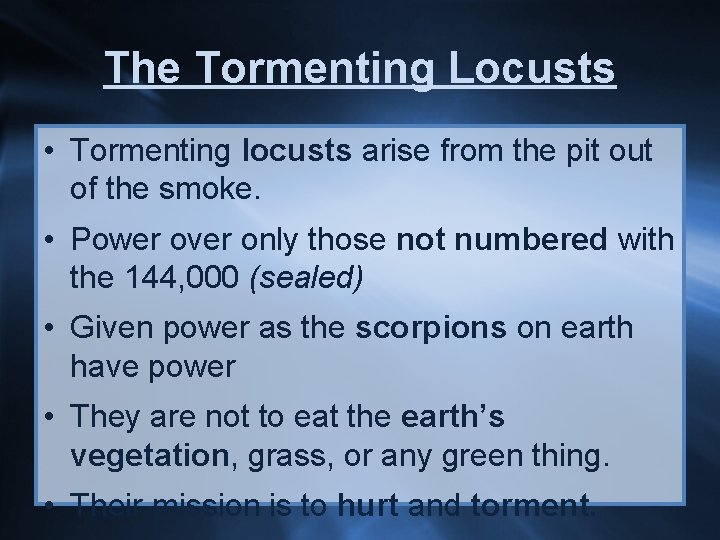 The Tormenting Locusts • Tormenting locusts arise from the pit out of the smoke.