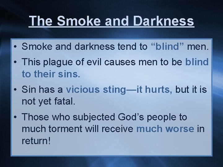 The Smoke and Darkness • Smoke and darkness tend to “blind” men. • This