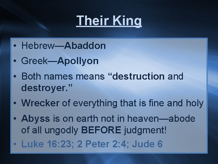 Their King • Hebrew—Abaddon • Greek—Apollyon • Both names means “destruction and destroyer. ”