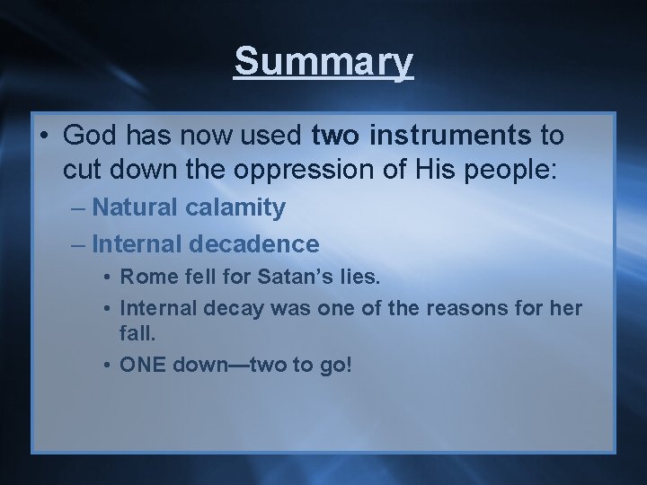 Summary • God has now used two instruments to cut down the oppression of