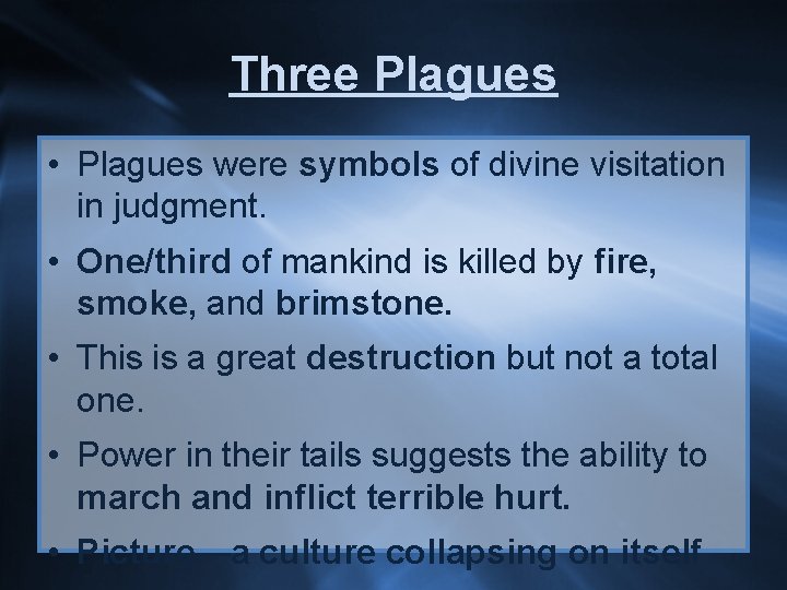 Three Plagues • Plagues were symbols of divine visitation in judgment. • One/third of