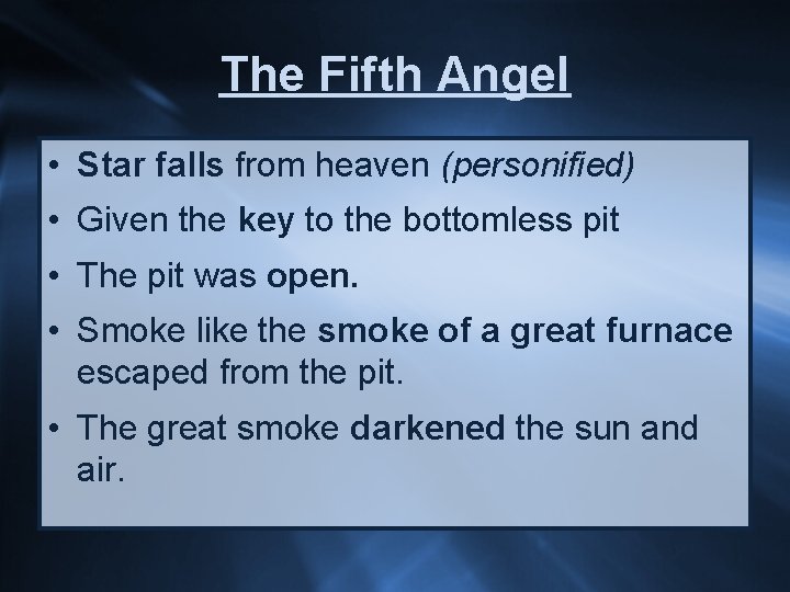 The Fifth Angel • Star falls from heaven (personified) • Given the key to