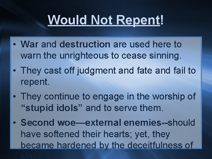 Would Not Repent! • War and destruction are used here to warn the unrighteous