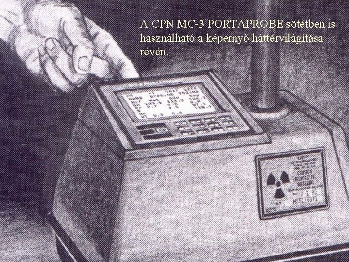 A CPN MC-3 PORTAPROBE sötétben is használható a képernyő háttérvilágítása révén. 