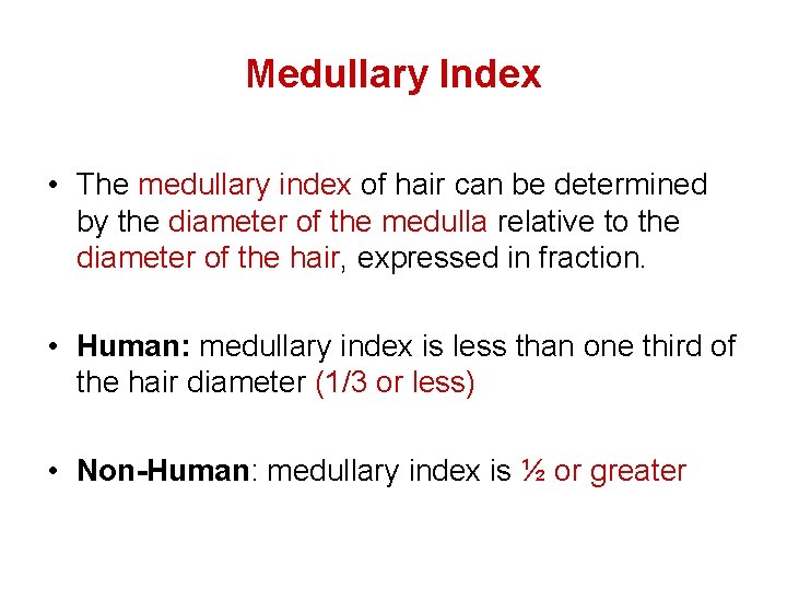 Medullary Index • The medullary index of hair can be determined by the diameter