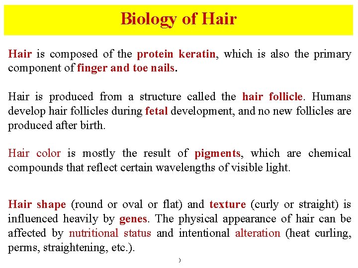 Biology of Hair is composed of the protein keratin, which is also the primary
