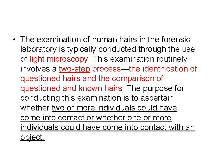  • The examination of human hairs in the forensic laboratory is typically conducted