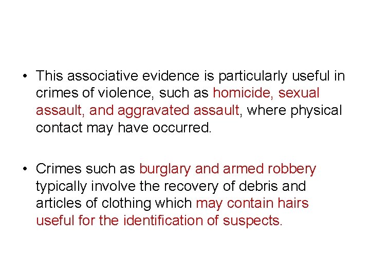 • This associative evidence is particularly useful in crimes of violence, such as