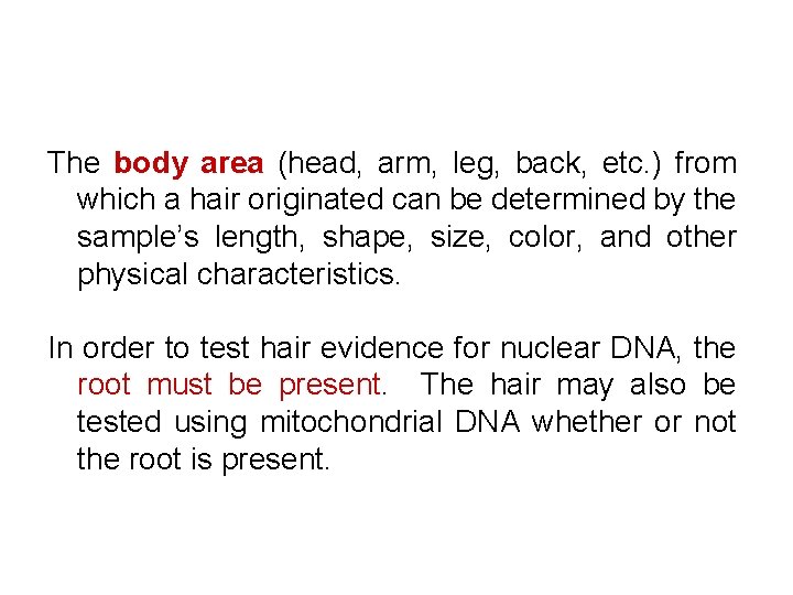 The body area (head, arm, leg, back, etc. ) from which a hair originated