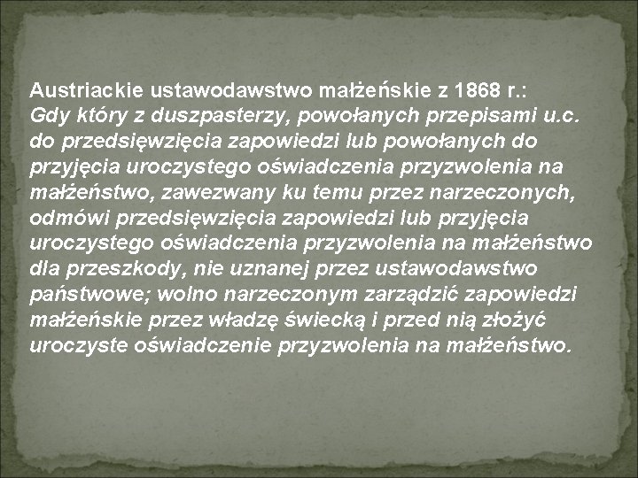 Austriackie ustawodawstwo małżeńskie z 1868 r. : Gdy który z duszpasterzy, powołanych przepisami u.