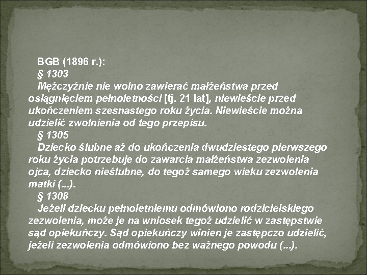 BGB (1896 r. ): § 1303 Mężczyźnie wolno zawierać małżeństwa przed osiągnięciem pełnoletności [tj.