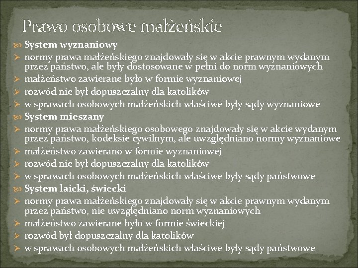 Prawo osobowe małżeńskie System wyznaniowy Ø normy prawa małżeńskiego znajdowały się w akcie prawnym