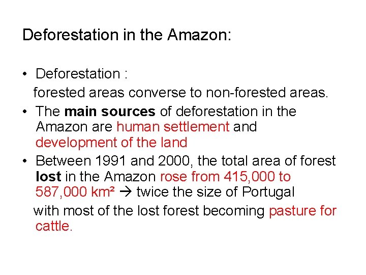 Deforestation in the Amazon: • Deforestation : forested areas converse to non-forested areas. • Deforestation in the Amazon: • Deforestation : forested areas converse to non-forested areas. •